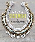 Make a Statement 25 Handcrafted Jewelry & Accessory Projects