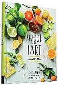 Sweet Tart 70 Irresistible Recipes for Desserts & Savories Made with Citrus