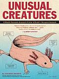 Unusual Creatures A Mostly Accurate Account of Earths Strangest Animals