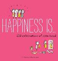 Happiness Is . . . 200 Celebrations of Sisterhood: (Books about Happiness, Gifts for Sisters, Books about Sisterhood)