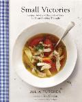 Small Victories: Recipes, Advice and Hundreds of Ideas for Home Cooking Triumphs
