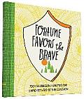 Fortune Favors the Brave 100 Courageous Quotations