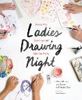 Ladies Drawing Night Make Art Get Inspired Join the Party