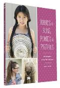 Braids & Buns Ponies & Pigtails 50 Hairstyles Every Girl Will Love