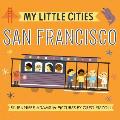 My Little Cities: San Francisco: (Board Books for Toddlers, Travel Books for Kids, City Children's Books)