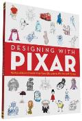 Designing with Pixar 45 Activities to Create Your Own Characters Worlds & Stories