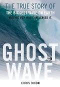Ghost Wave The Discovery of Cortes Bank & the Biggest Wave on Earth