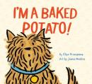 I'm a Baked Potato!: (Funny Children's Book about a Pet Dog, Puppy Story)