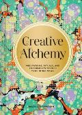 Creative Alchemy Meditations Rituals & Experiments to Free Your Inner Magic