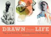 Drawn from Life Tips & Tricks for Contemporary Life Drawing