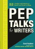 Pep Talks for Writers 52 Insights & Actions to Boost Your Creative Mojo
