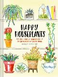 Happy Houseplants 30 Lovely Varieties to Brighten Up Your Home