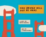 This Bridge Will Not Be Gray Revised Edition with Updated Back Matter