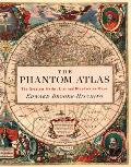 Phantom Atlas The Greatest Myths Lies & Blunders on Maps