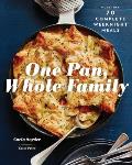 One Pan Whole Family More than 70 Complete Weeknight Meals