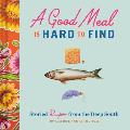 Good Meal Is Hard to Find Storied Recipes from the Deep South Southern Cookbook Soul Food Cookbook