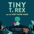 Tiny T Rex & the Very Dark Dark