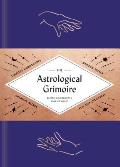 Astrological Grimoire Timeless Horoscopes Modern Rituals & Creative Altars for Self Discovery