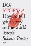 Do Story How to tell your story so the world listens
