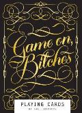 Game On, Bitches: (Funny Playing Cards, Playing Card Deck for Adults, Novelty Poker Cards)