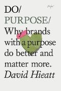 Do Purpose Why brands with a purpose do better & matter more