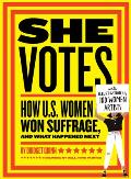 She Votes How U.S. Women Won Suffrage & What Happened Next