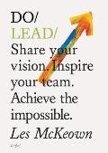Do Lead Share your vision Inspire others Achieve the impossible