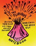 Furious Notebook Release Your Rage Use Your Anger for Good & Chill the Heck Out