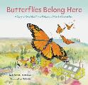 Butterflies Belong Here A Story of One Idea Thirty Kids & a World of Butterflies