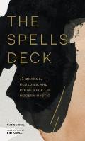 Spells Deck 78 Charms Remedies & Rituals for the Modern Mystic
