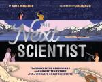 The Next Scientist: The Unexpected Beginnings and Unwritten Future of the World's Great Scientists
