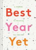 Best Year Yet A Journal for Becoming Your Best Self