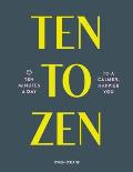 Ten to Zen Ten Minutes a Day to a Calmer Happier You