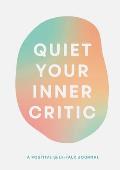 Quiet Your Inner Critic A Positive Self Talk Journal