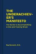 Underachievers Manifesto The Guide to Accomplishing Little & Feeling Great Funny Self Help Book Guide to Lowering Stress & Dealing with Perfectionism