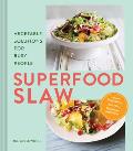 Superfood Slaw Vegetable Solutions for Busy People