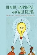 Health, Happiness, and Well-Being: Better Living Through Psychological Science