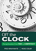 Off the Clock: Moving Education from Time to Competency