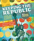 Keeping the Republic Power & Citizenship in American Politics 5th Brief Edition