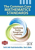The Common Core Mathematics Standards: Transforming Practice Through Team Leadership