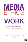 Media Ethics at Work: True Stories from Young Professionals