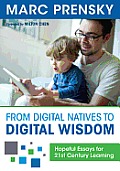 From Digital Natives To Digital Wisdom Hopeful Essays For 21st Century Learning