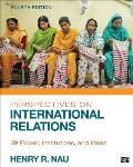 Perspectives on International Relations; Power, Institutions, and Ideas