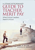 A Straightforward Guide to Teacher Merit Pay: Encouraging and Rewarding Schoolwide Improvement