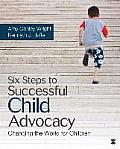 Six Steps to Successful Child Advocacy: Changing the World for Children