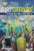 Superconnected The Internet Digital Media & Techno Social Life