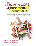 The Common Core, an Uncommon Opportunity: Redesigning Classroom Instruction