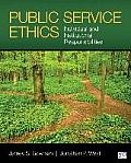 Public Sevice Ethics Individual Adn Institutional Responsibilities