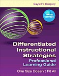 Differentiated Instructional Strategies Professional Learning Guide: One Size Doesn′t Fit All