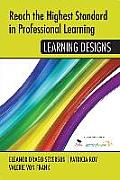 Reach the Highest Standard in Professional Learning: Learning Designs